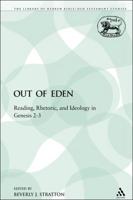 Out of Eden: Reading, Rhetoric, and Ideology in Genesis 2-3