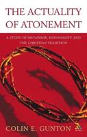 The Actuality of Atonement: A Study of Metaphor, Rationality and the Christian Tradition