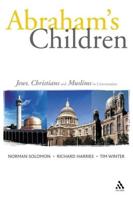 Abraham's Children: Jews, Christians, and Muslims in Converstaion