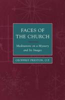 Faces of the Church: Mediations on a Myster and Its Images
