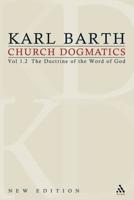 Church Dogmatics: Volume 1 - The Doctrine of the Word of God (Prolegomena to Church Dogmatics) Part 2 - The Revelation