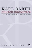 Church Dogmatics: Volume 4 - The Doctrine of Reconciliation Part 1 - The Subject-Matter and Problems of the Doctrine O