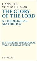 Glory of the Lord Vol 2: Studies in Theological Style: Clerical Styles