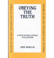 Obeying the Truth: A Study of Paul's Ethics in Galatians