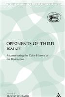 The Opponents of Third Isaiah: Reconstructing the Cultic History of the Restoration