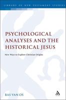 Psychological Analyses and the Historical Jesus: New Way to Explore Christian Origins