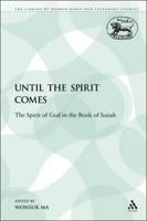 Until the Spirit Comes: The Spirit of God in the Book of Isaiah