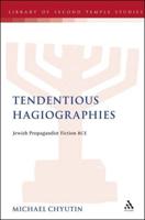 Tendentious Hagiographies: Jewish Propagandist Fiction BCE