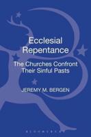 Ecclesial Repentance: The Churches Confront Their Sinful Pasts