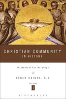 Christian Community in History. Volume 1 Historical Ecclesiology