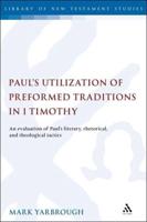Paul's Utilization of Preformed Traditions in 1 Timothy