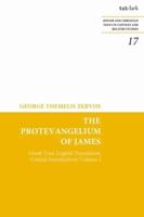 The Protevangelium of James. Volume 1 Greek Text, English Translation, Critical Introduction