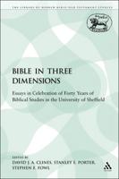 The Bible in Three Dimensions: Essays in Celebration of Forty Years of Biblical Studies in the University of Sheffield