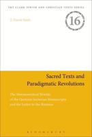 Sacred Texts and Paradigmatic Revolutions: The Hermeneutical Worlds of the Qumran Sectarian Manuscripts and the Letter to the Romans