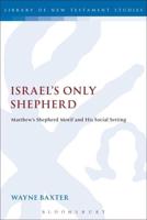 Israel's Only Shepherd: Matthew's Shepherd Motif and His Social Setting