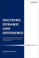 Doctrine, Dynamic and Difference: To the Heart of the Lutheran-Roman Catholic Differentiated Consensus on Justification