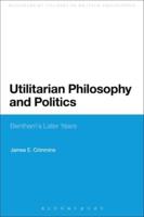 Utilitarian Philosophy and Politics: Bentham's Later Years