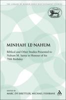 Minhah Le-Nahum: Biblical and Other Studies Presented to Nahum M. Sarna in Honour of His 70th Birthday