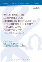 'What Does the Scripture Say?' Studies in the Function of Scripture in Early Judaism and Christianit: Volume 1: The Synoptic Gospels