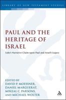 Paul and the Heritage of Israel: Paul's Claim Upon Israel's Legacy in Luke and Acts in the Light of the Pauline Letters