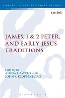 James, 1 & 2 Peter, and Early Jesus Traditions