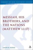 The Messiah, His Brothers, and the Nations: (Matthew 1.1-17)