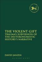 The Violent Gift: Traumaa S Subversion of the Deuteronomistic Historya S Narrative