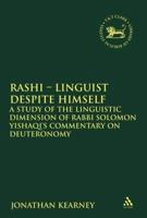 Rashi - Linguist Despite Himself: A Study of the Linguistic Dimension of Rabbi Solomon Yishaqi's Commentary on Deuteronomy