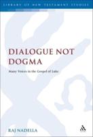 Dialogue Not Dogma: Many Voices in the Gospel of Luke