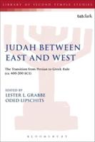 Judah Between East and West: The Transition from Persian to Greek Rule (CA. 400-200 Bce)