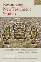 Resourcing New Testament Studies: Literary, Historical, and Theological Essays in Honor of David L. Dungan