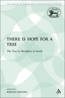 There Is Hope for a Tree: The Tree as Metaphor in Isaiah