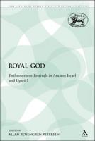 The Royal God: Enthronement Festivals in Ancient Israel and Ugarit?
