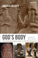 God's Body: The Anthropomorphic God in the Old Testament