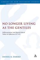 No Longer Living as the Gentiles: Differentiation and Shared Ethical Values in Ephesians 4:17-6:9