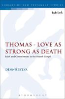 Thomas - Love as Strong as Death: Faith and Commitment in the Fourth Gospel