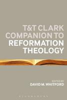 T & T Clark Companion to Reformation Theology