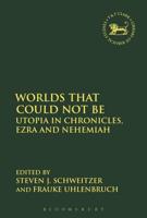 Worlds that Could Not Be - Utopia in Chronicles, Ezra and Nehemiah