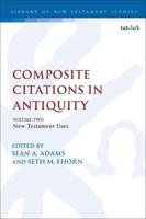 Composite Citations in Antiquity: Volume 2: New Testament Uses