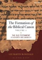 The Formation of the Biblical Canon. Volume 1 The Old Testament - Its Authority and Canonicity