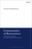 Communities of Restoration: Ecclesial Ethics and Restorative Justice