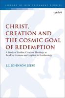 Christ, Creation and the Cosmic Goal of Redemption: A Study of Pauline Creation Theology as Read by Irenaeus and Applied to Ecotheology