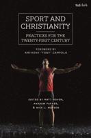 Sport and ChristianityPractices for the Twenty-First Century