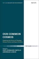 Our Common Cosmos: Exploring the Future of Theology, Human Culture and Space Sciences