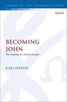 Becoming John: The Making of a Passion Gospel