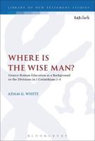 Where is the Wise Man?: Graeco-Roman Education as a Background to the Divisions in 1 Corinthians 1-4