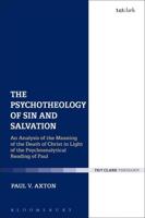 The Psychotheology of Sin and Salvation: An Analysis of the Meaning of the Death of Christ in Light of the Psychoanalytical Reading of Paul