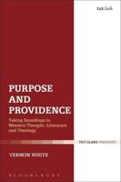 Purpose and Providence: Taking Soundings in Western Thought, Literature and Theology