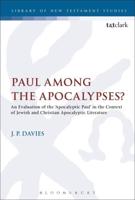 Paul Among the Apocalypses?: An Evaluation of the 'Apocalyptic Paul' in the Context of Jewish and Christian Apocalyptic Literature