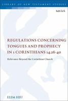 Regulations Concerning Tongues and Prophecy in 1 Corinthians 14.26-40: Relevance Beyond the Corinthian Church